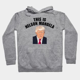 This is Nelson Mandela Trump Hoodie